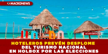 HOTELEROS PREVÉN DESPLOME DEL TURISMO NACIONAL EN HOLBOX POR LAS ELECCIONES