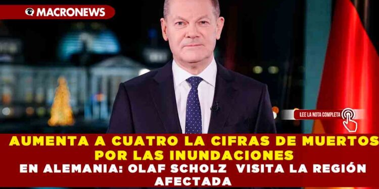 AUMENTA A CUATROS LA CIFRAS DE MUERTOS POR LAS INUNDACIONES EN ALEMANIA: OLAF SCHOLZ  VISITA LA REGIÓN AFECTADA