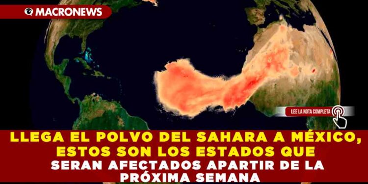 LLEGA EL POLVO DEL SAHARA A MÉXICO, ESTOS SON LOS ESTADOS QUE SERAN AFECTADOS APARTIR DE LA PRÓXIMA SEMANA