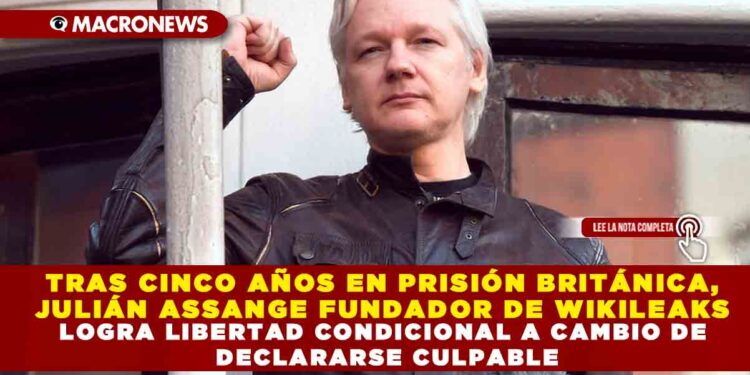 TRAS CINCO AÑOS EN PRISIÓN BRITÁNICA, JULIÁN ASSAGE FUNDADOR DE WIKILEAKS LOGRA LIBERDAD CONDICIONAL A CAMBIO DE DECLARASE CULPABLE