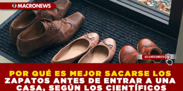 POR QUÉ ES MEJOR SACARSE LOS ZAPATOS ANTES DE ENTRAR A UNA CASA, SEGÚN LOS CIENTÍFICOS