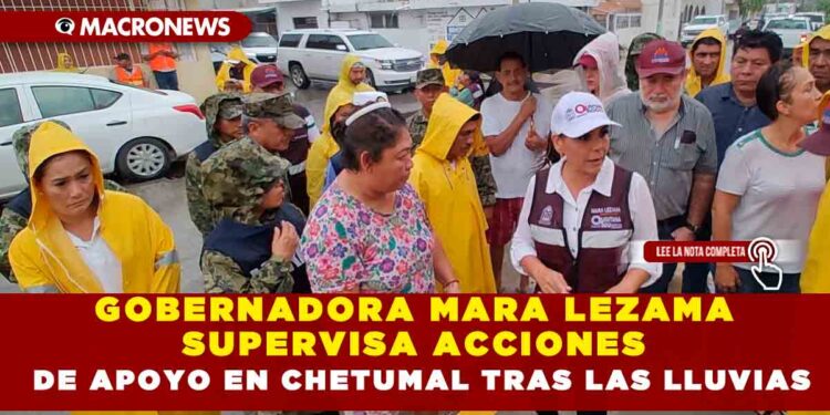 GOBERNADORA MARA LEZAMA SUPERVISA ACCIONES DE APOYO EN CHETUMAL TRAS LAS LLUVIAS