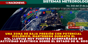 UNA ZONA DE BAJA PRESIÓN CON POTENCIAL CICLÓNICO, MANTENDRÁ DURANTE EL DÍA, LLUVIAS MUY FUERTES ACOMPAÑADAS DE ACTIVIDAD ELÉCTRICA SOBRE EL ESTADO DE Q. ROO