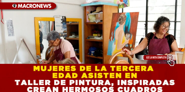 MUJERES DE LA TERCERA EDAD ASISTEN EN TALLER DE PINTURA, INSPIRADAS CREAN HERMOSOS CUADROS