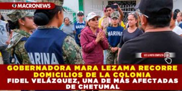 GOBERNADORA MARA LEZAMA RECORRE DOMICILIOS DE LA COLONIA FIDEL VELÁZQUEZ, UNA DE MÁS AFECTADAS DE CHETUMAL