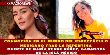 CONMOCIÓN EN EL MUNDO DEL ESPECTÁCULO MEXICANO TRAS LA REPENTINA MUERTE DE MARÍA RENNE NÚÑEZ, GANADORA DE LA ISLA MÉXICO  VER NOTA: