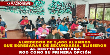 ALREDEDOR DE 5,400 ALUMNOS QUE EGRESARÁN DE SECUNDARIA, ELIGIERON AL CECYTE QUINTANA ROO COMO SU PRIMERA OPCIÓN