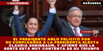 EL PRESIDENTE AMLO FELICITÓ POR SU CUMPLEAÑOS A LA PRESIDENTA ELECTA CLAUDIA SHEINBAUM, Y AFIRMÓ QUE LA GENTE ESTÁ MUY CONTENTA DE SU TRIUNFO