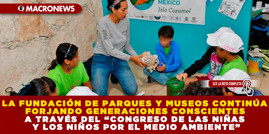 LA FUNDACIÓN DE PARQUES Y MUSEOS CONTINÚA FORJANDO GENERACIONES CONSCIENTES A TRAVÉS DEL “CONGRESO DE LAS NIÑAS Y LOS NIÑOS POR EL MEDIO AMBIENTE”