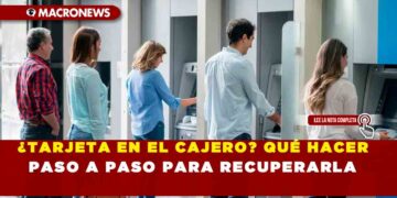 ¿TARJETA EN EL CAJERO? QUÉ HACER PASO A PASO PARA RECUPERARLA