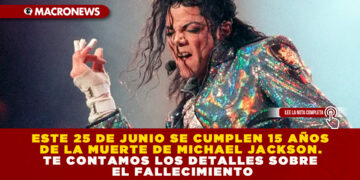 ESTE 25 DE JUNIO SE CUMPLEN 15 AÑOS DE LA MUERTE DE MICHAEL JACKSON. TE CONTAMOS LOS DETALLES SOBRE EL FALLECIMIENTO