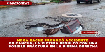 MEGA BACHE PROVOCÓ ACCIDENTE EN CANCÚN, LA VÍCTIMA RESULTÓ CON UNA POSIBLE FRACTURA EN LA PIERNA DERECHA