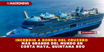 INCENDIO A BORDO DEL CRUCERO MÁS GRANDE DEL MUNDO EN COSTA MAYA, QUINTANA ROO
