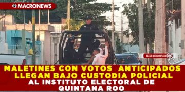 MALETINES CON VOTOS ANTICIPADOS LLEGAN BAJO CUSTODIA POLICIAL AL INSTITUTO ELECTORAL DE QUINTANA ROO