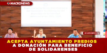 ACEPTA AYUNTAMIENTO PREDIOS A DONACIÓN PARA BENEFICIO DE SOLIDARENSES