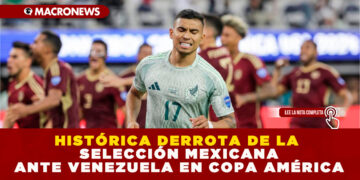 HISTÓRICA DERROTA DE LA SELECCIÓN MEXICANA ANTE VENEZUELA EN COPA AMÉRICA
