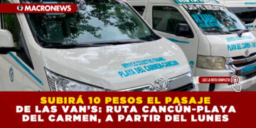 SUBIRÁ 10 PESOS EL PASAJE DE LAS VAN’S: RUTA CANCÚN-PLAYA DEL CARMEN, A PARTIR DEL LUNES