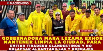 LA GOBERNADORA MARA LEZAMA EXHORTA MANTENER LIMPIA LA CIUDAD, PARA EVITAR TIRADEROS CLANDESTINOS Y NO COLAPSAR ALCANTARILLAS Y DRENAJES