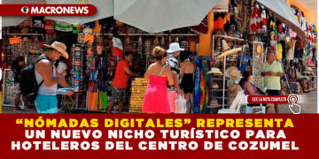 “NÓMADAS DIGITALES” REPRESENTA UN NUEVO NICHO TURÍSTICO PARA HOTELEROS DEL CENTRO DE COZUMEL
