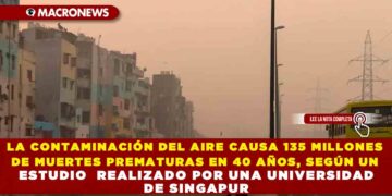LA CONTAMINACIÓN DEL AIRE CAUSA 135 MILLONES DE MUERTES PREMATURAS EN 40 AÑOS, SEGÚN UN ESTUDIO REALIZADO POR UNA UNIVERSIDAD DE SINGAPUR
