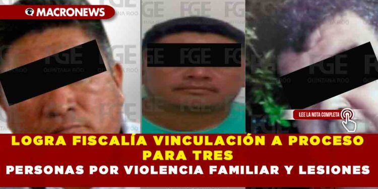 LOGRA FISCALÍA VINCULACIÓN A PROCESO PARA TRES PERSONAS POR VIOLENCIA FAMILIAR Y LESIONES