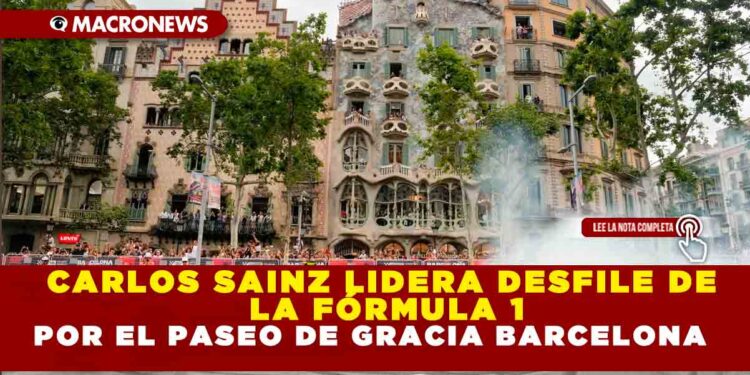 CARLOS SAINZ LIDERA DESFILE DE LA FÓRMULA 1 POR EL PASEO DE GRACIA BARCELONA