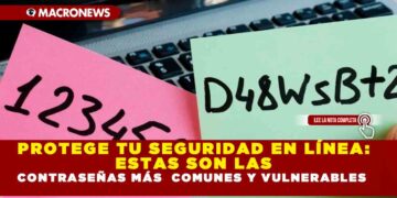 PROTEGE TU SEGURIDAD EN LÍNEA: ESTAS SON LAS CONTRASEÑAS MÁS  COMUNES Y VULNERABLES