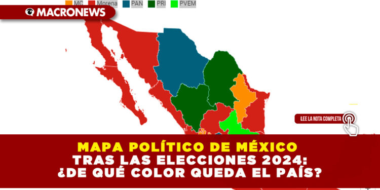 MAPA POLÍTICO DE MÉXICO TRAS LAS ELECCIONES 2024: ¿DE QUÉ COLOR QUEDA EL PAÍS?