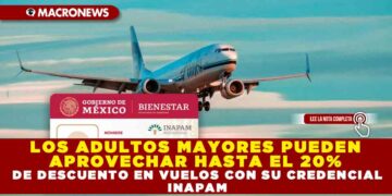LOS ADULTOS MAYORES PUEDEN APROVECHAR HASTA EL 20% DE DESCUENTO EN VUELOS CON SU CREDENCIAL INAPAM