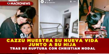 CAZZU MUESTRA SU NUEVA VIDA JUNTO A SU HIJA TRAS SU RUPTURA CON CHRISTIAN NODAL