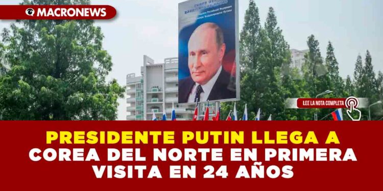 PRESIDENTE PUTIN LLEGA A COREA DEL NORTE EN PRIMERA VISITA EN 24 AÑOS