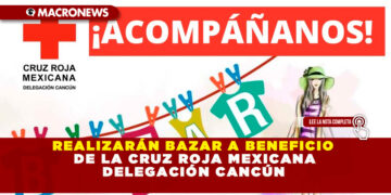 REALIZARÁN BAZAR A BENEFICIO DE LA CRUZ ROJA MEXICANA DELEGACIÓN CANCÚN