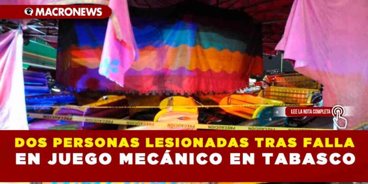 DOS PERSONAS LESIONADAS TRAS FALLA EN JUEGO MECÁNICO EN TABASCO