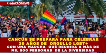 CANCÚN SE PREPARA PARA CELEBRAR 20 AÑOS DE ORGULLO LGBT+ CON UNA MARCHA QUÉ REUNIRA A MÁS DE MIL 500 PERSONAS DE LA DIVERSIDAD