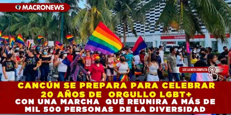 CANCÚN SE PREPARA PARA CELEBRAR 20 AÑOS DE ORGULLO LGBT+ CON UNA MARCHA QUÉ REUNIRA A MÁS DE MIL 500 PERSONAS DE LA DIVERSIDAD