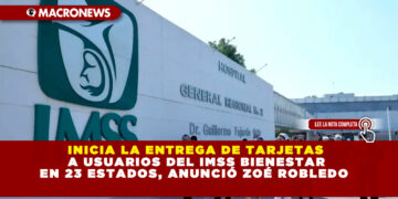 INICIA LA ENTREGA DE TARJETAS A USUARIOS DEL IMSS BIENESTAR EN 23 ESTADOS, ANUNCIÓ ZOÉ ROBLEDO