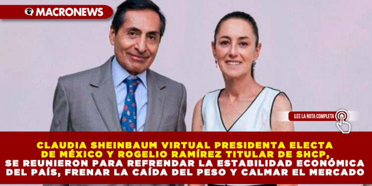 CLAUDIA SHEINBAUM VIRTUAL PRESIDENTA ELECTA DE MÉXICO Y ROGELIO RAMÍREZ TITULAR DE SHCP, SE REUNIERON PARA REFRENDAR LA ESTABILIDAD ECONÓMICA DEL PAÍS, FRENAR LA CAÍDA DEL PESO Y CALMAR EL MERCADO