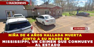 NIÑA DE 4 AÑOS HALLADA MUERTA JUNTO A SU MADRE EN MISSISSIPPI, UN CRIMEN QUE CONMUEVE AL ESTADO