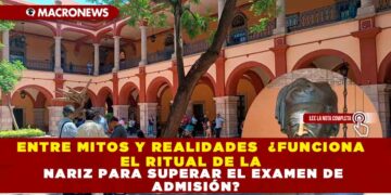 ENTRE MITOS Y REALIDADES ¿FUNCIONA EL RITUAL DE LA NARIZ PARA SUPERAR EL EXAMEN DE ADMISIÓN?