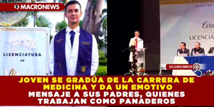 JOVEN SE GRADÚA DE LA CARRERA DE MEDICINA Y DA UN EMOTIVO MENSAJE A SUS PADRES, QUIENES TRABAJAN COMO PANADEROS
