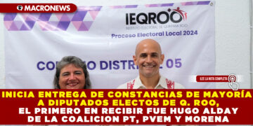 INICIA ENTREGA DE CONSTANCIAS DE MAYORÍA A DIPUTADOS ELECTOS DE QUINTANA ROO, EL PRIMERO EN RECIBIR FUE HUGO ALDAY DE LA COALICION PT, PVEM Y MORENA