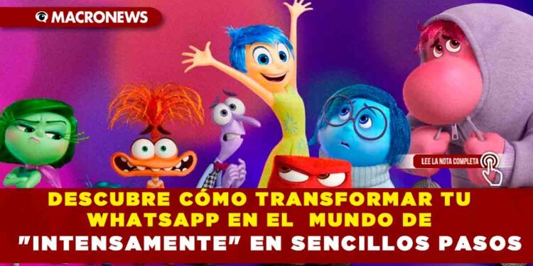 DESCUBRE CÓMO TRANSFORMAR TU WHATSAPP EN EL  MUNDO DE «INTENSAMENTE» EN SENCILLOS PASOS