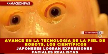 AVANCE EN LA TECNOLOGÍA DE LA PIEL DE ROBOTS, LOS CIENTÍFICOS JAPONESES LOGRA EXPRESIONES FACIALES REALISTAS