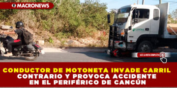 CONDUCTOR DE MOTONETA INVADE CARRIL CONTRARIO Y PROVOCA ACCIDENTE EN EL PERIFÉRICO DE CANCÚN