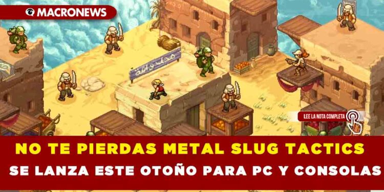 NO TE PIERDAS METAL SLUG TACTICS SE LANZA ESTE OTOÑO PARA PC Y CONSOLAS