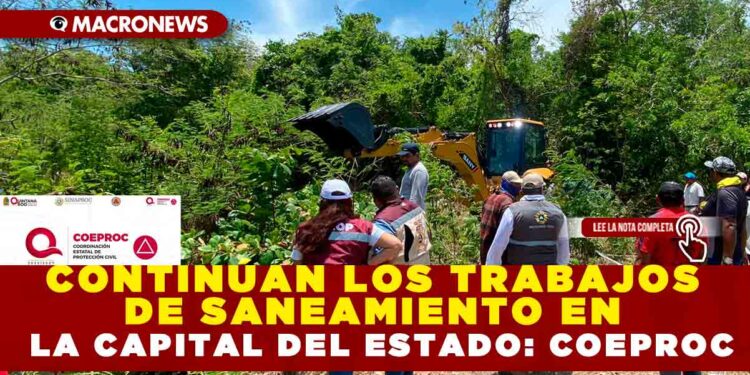 CONTINÚAN LOS TRABAJOS DE SANEAMIENTO EN LA CAPITAL DEL ESTADO: COEPROC