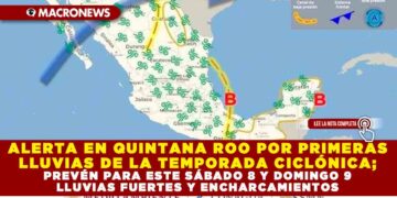 ALERTAN EN QUINTANA ROO POR PRIMERAS LLUVIAS DE LA TEMPORADA CICLÓNICA; PREVEEN PARA ESTE SABADO 8 Y DOMINGO 9 LLUVIAS FUERTES Y ENCHARCAMIENTOS