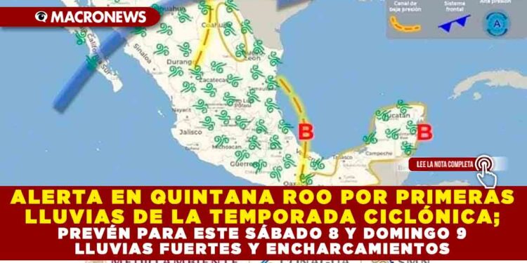 ALERTAN EN QUINTANA ROO POR PRIMERAS LLUVIAS DE LA TEMPORADA CICLÓNICA; PREVEEN PARA ESTE SABADO 8 Y DOMINGO 9 LLUVIAS FUERTES Y ENCHARCAMIENTOS