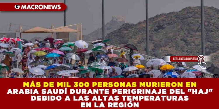 MÁS DE MIL 300 PERSONAS MURIERON EN ARABIA SAUDÍ DURANTE PERIGRINAJE DEL «HAJ» DEBIDO A LAS ALTAS TEMPERATURAS EN LA REGIÓN