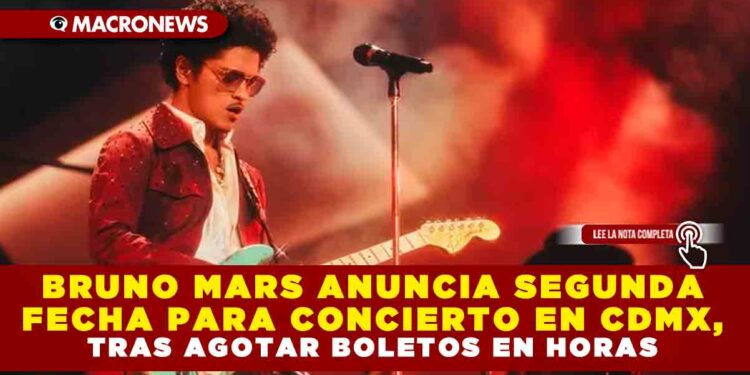 BRUNO MARS ANUNCIA SEGUNDA FECHA PARA CONCIERTO EN CDMX, TRAS AGOTAR BOLETOS  EN HORAS